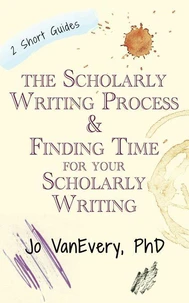 The Scholarly Writing Process &amp; Finding Time for Your Scholarly Writing