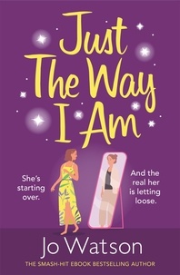 Jo Watson - Just The Way I Am - Hilarious and heartfelt, nothing makes you laugh like a Jo Watson rom-com!.