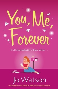 Jo Watson - You, Me, Forever - The uplifting rom-com filled with hilarity and heart, from the smash-hit bestselling author.