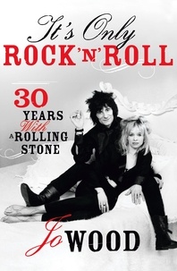Jo Wood - It's Only Rock 'n' Roll - Thirty Years with a Rolling Stone.