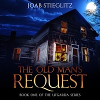  Joab Stieglitz - The Old Man's Request - The Utgarda Series, #1.