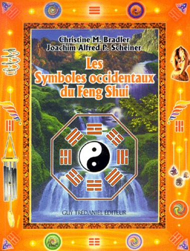 Joachim-Alfred-P Scheiner et Christine-M Bradler - Les Symboles Occidentaux Du Feng Shui.