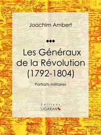  Joachim Ambert et  Ligaran - Les Généraux de la Révolution (1792-1804) - Portraits militaires.