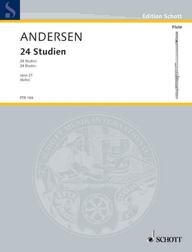 Joachim Andersen - Edition Schott  : 24 Etudes - Etudes en tous tons majeurs et mineurs. op. 21. flute..