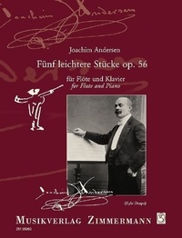 Joachim Andersen - The Kyle Dzapo Series  : Cinq morceaux faciles - op. 56. flute and piano..
