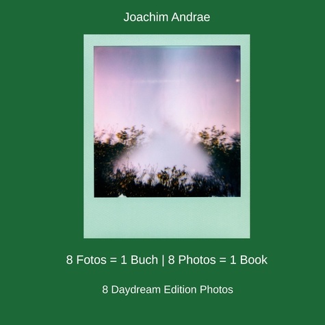 8 Fotos = 1 Buch | 8 Photos = 1 Book. 8 Daydream Edition Photos