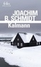 Joachim B. Schmidt - Kalmann.