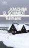 Joachim B. Schmidt - Kalmann.