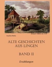 Joachim Berke - Alte Geschichten aus Lingen Band II.