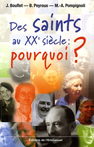 Joachim Bouflet et Bernard Peyrous - Des saints au XXe siècle : pourquoi ?.