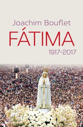 Fátima. 1917-2017