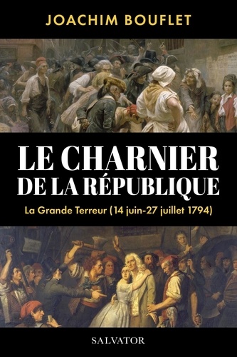 Le charnier de la République. La Grande Terreur à Paris (juin-juillet 1794)