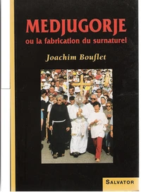Medjugorje ou La fabrication du surnaturel