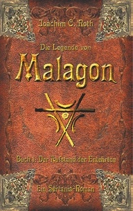 Joachim C. Roth - Die Legende von Malagon - Der Aufstand der Entehrten.