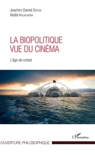 Joachim Daniel Dupuis et Abdel Aouacheria - La biopolitique vue du cinéma - L'âge de cristal.