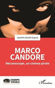Joachim Daniel Dupuis - Marco Candore - Mécanoscope, un cinéma pirate.