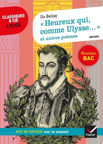 « Heureux qui, comme Ulysse... » et autres poèmes (Du Bellay). suivi d'un parcours sur le sonnet