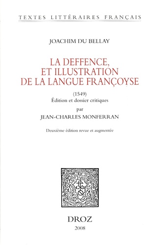 La Deffence, et illustration de la langue françoyse. (1549) 2e édition revue et augmentée