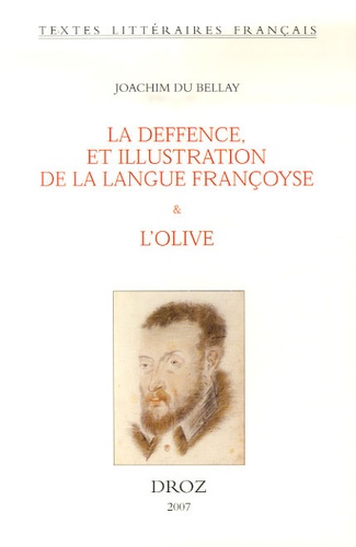 La deffence et illustration de la langue françoyse. Et L'olive