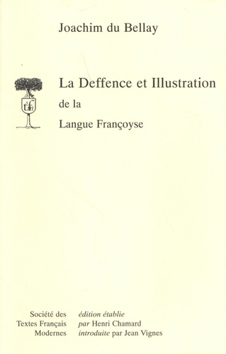 Joachim Du Bellay - La Deffence et Illustration de la Langue Françoyse.