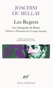 Joachim Du Bellay - Les Regrets. (précédé de) Les Antiquités de Rome. (et suivi de) La Défense et illustration de la langue française.