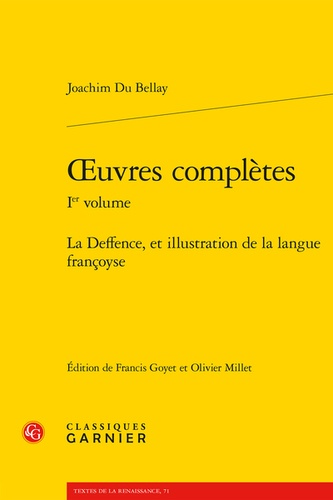 Oeuvres complètes. Tome 1, La Deffence, et illustration de la langue françoyse