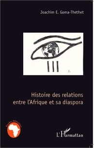 Joachim Emmanuel Goma-Thethet - Histoire des relations entre l'Afrique et sa diaspora.