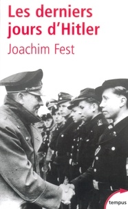 Joachim Fest - Les derniers jours d'Hitler.