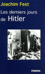 Joachim Fest - Les Derniers Jours De Hitler.