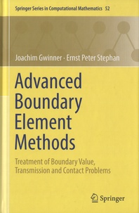 Joachim Gwinner et Ernst Peter Stephan - Advanced Boundary Element Methods - Treatment of Boundary Value, Transmission and Contact Problems.