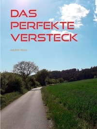 Joachim Hesse - Das perfekte Versteck - Eine spannende Kurzgeschichte aus dem Burgwald.