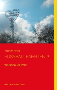 Joachim Hesse - Fußballfahrten 3 - Warschauer Pakt.