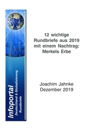 Joachim Jahnke - 12 wichtige Rundbriefe aus 2019 mit einem Nachtrag: Merkels Erbe.