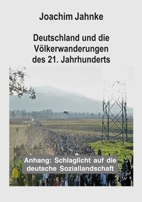 Joachim Jahnke - Deutschland und die Völkerwanderungen des 21. Jahrhunderts.