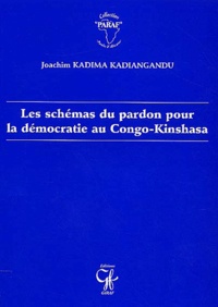 Joachim Kadima Kadiangandu - Les schémas du pardon pour la démocratie au Congo-Kinshasa.