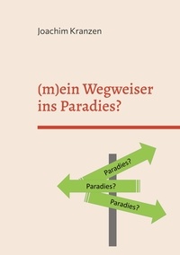 Joachim Kranzen - (m)ein Wegweiser ins Paradies?.