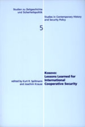 Joachim Krause et Kurt r. Spillmann - Kosovo: Lessons Learned for International Cooperative Security.