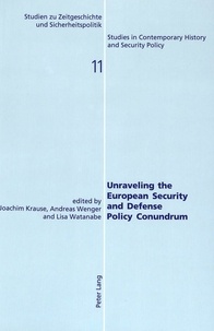 Joachim Krause et Andreas Wenger - Unraveling the European Security and Defense Policy Conundrum.