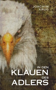 Joachim Krug - In den Klauen des Adlers.