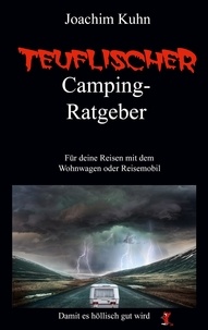 Joachim Kuhn - Teuflischer Camping-Ratgeber - Für deine Reisen mit dem Wohnwagen oder Reisemobil.