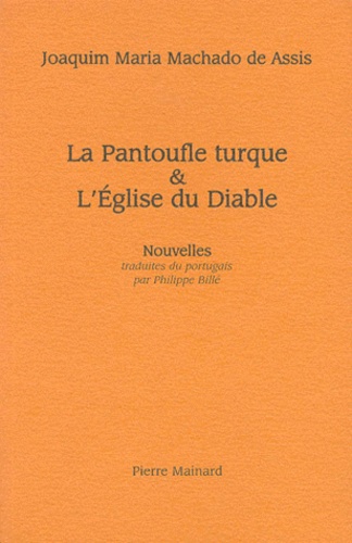 Joachim-Maria Machado de Assis - La pantoufle turque & l'église du diable.