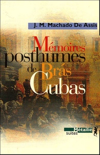 Joachim-Maria Machado de Assis - Mémoires posthumes de Bras Cubas.