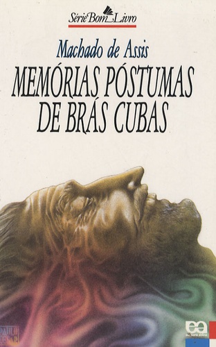 Joachim-Maria Machado de Assis - Memorias Postumas de Bras Cubas.