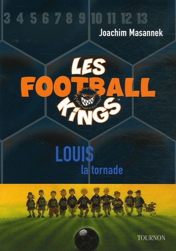 Joachim Masannek - Les Football Kings Tome 2 : Louis la tornade.