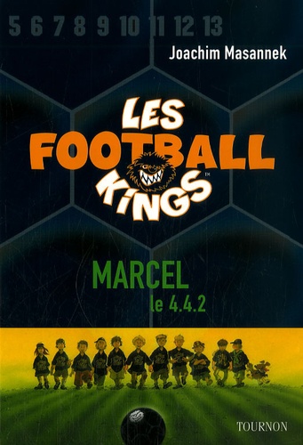 Joachim Masannek - Les Football Kings Tome 4 : Marcel, le 4-4-2.