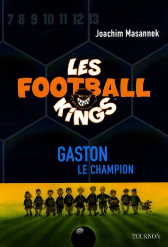 Joachim Masannek - Les Football Kings Tome 6 : Gaston le champion.