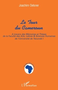 Joachim Oelsner - Tour du cameroun - A travers des Mémoires et Thèses de la Faculté des Arts, Lettres et Sciences Humaines de l'Université de Yaoundé I.