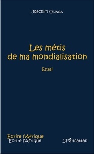 Joachim Olinga - Les métis de ma mondialisation - Essai.