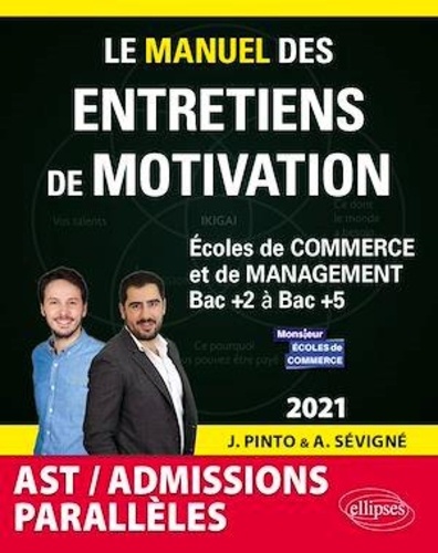 Le manuel des entretiens de motivation AST admissions parallèles. Concours aux écoles de commerce  Edition 2021