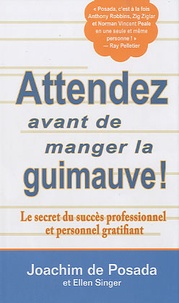 Joachim Posada et Ellen Singer - Attendez avant de manger la guimauve ! - Le secret du succès professionnel et personnel gratifiant.